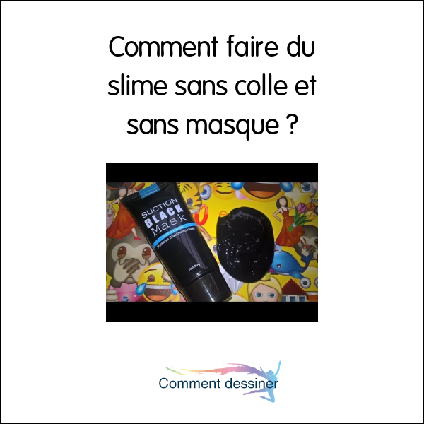 Comment faire du slime sans colle et sans masque